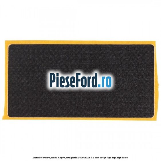 Banda etansare panou hayon Ford Fiesta 2008-2012 1.6 TDCi 95 cp Banda etansare panou hayon Ford Fiesta 2008-2012 1.6 TDCi 95 cp T3JA, TZJA, TZJB diesel
