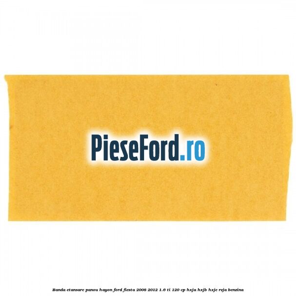 Banda etansare panou hayon Ford Fiesta 2008-2012 1.6 Ti 120 cp HXJA, HXJB, HXJE, RVJA benzina