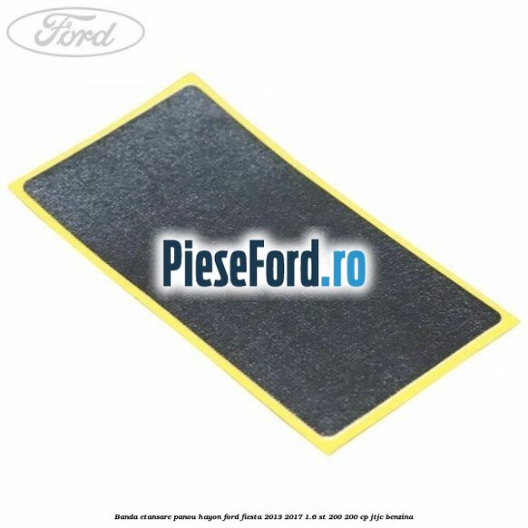 Banda etansare panou hayon Ford Fiesta 2013-2017 1.6 ST 200 200 cp JTJC benzina