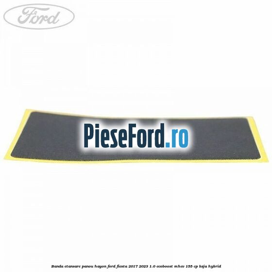 Banda etansare panou hayon Ford Fiesta 2017-2023 1.0 EcoBoost mHEV 155 cp BZJA Hybrid