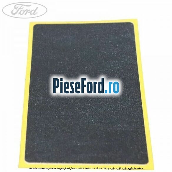 Banda etansare panou hayon Ford Fiesta 2017-2023 1.1 Ti-VCT 70 cp XPJA, XPJB, XPJC, XPJD benzina