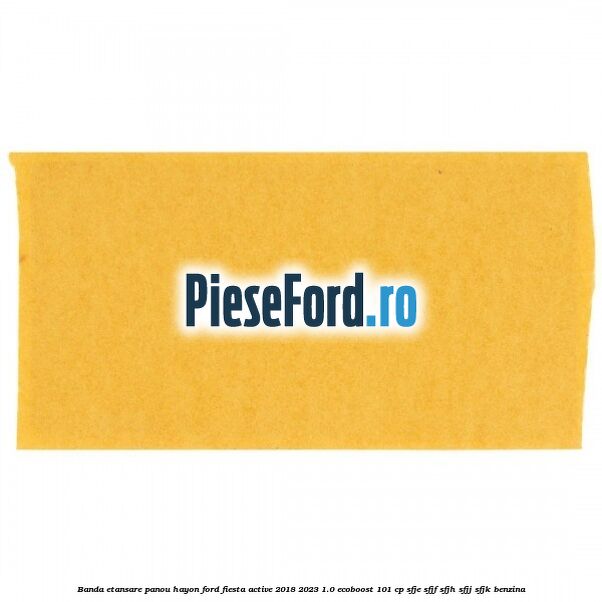 Banda etansare panou hayon Ford Fiesta Active 2018-2023 1.0 EcoBoost 101 cp SFJE, SFJF, SFJH, SFJJ, SFJK benzina