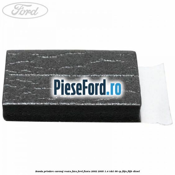 Banda prindere carenaj roata fata Ford Fiesta 2002-2005 1.4 TDCi 68 cp F6JA, F6JB diesel