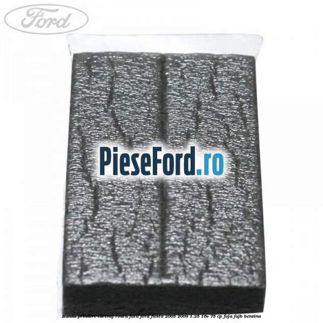 Banda prindere carenaj roata fata Ford Fiesta 2005-2008 1.25 16V 75 cp FUJA, FUJB benzina
