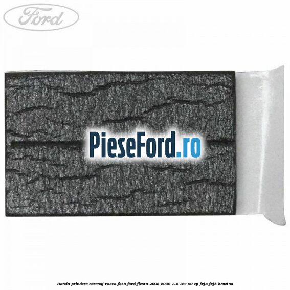 Banda prindere carenaj roata fata Ford Fiesta 2005-2008 1.4 16V 80 cp FXJA, FXJB benzina