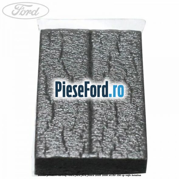 Banda prindere carenaj roata fata Ford Fiesta 2005-2008 ST150 150 cp N4JB benzina