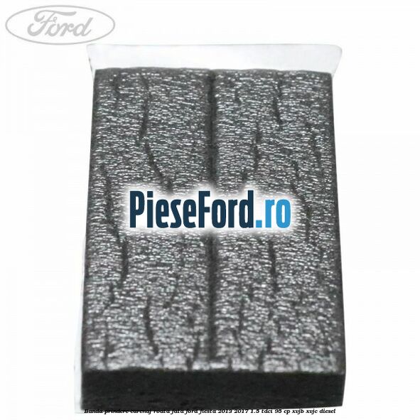 Banda prindere carenaj roata fata Ford Fiesta 2013-2017 1.5 TDCi 95 cp XVJB, XVJC diesel
