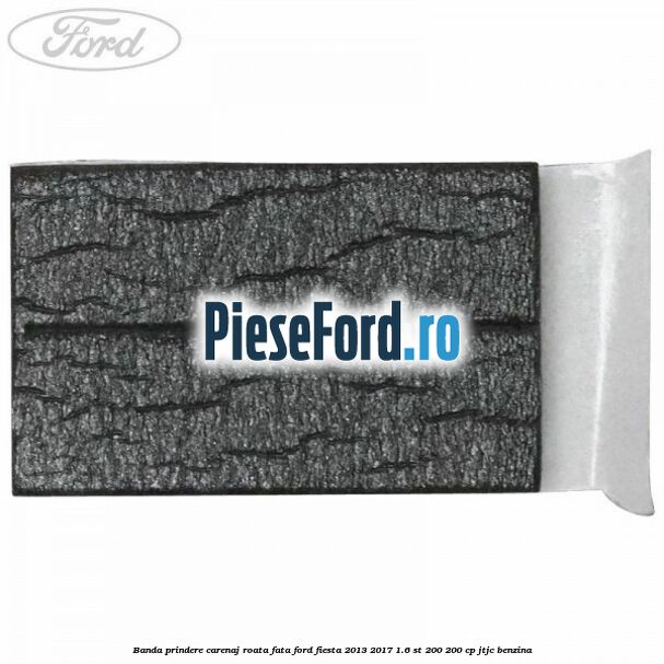 Banda prindere carenaj roata fata Ford Fiesta 2013-2017 1.6 ST 200 200 cp JTJC benzina
