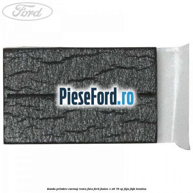 Banda prindere carenaj roata fata Ford Fusion 1.25 75 cp FUJA, FUJB benzina