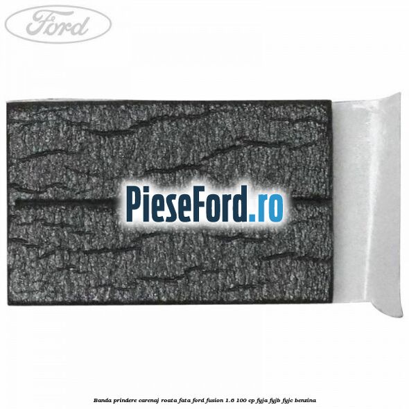 Banda prindere carenaj roata fata Ford Fusion 1.6 100 cp FYJA, FYJB, FYJC benzina