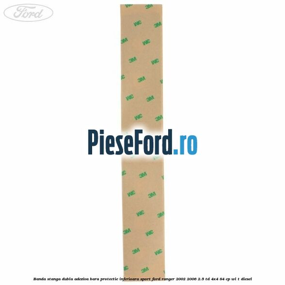 Banda stanga dubla adeziva bara protectie inferioara sport Ford Ranger 2002-2006 2.5 TD 4x4 84 cp WL-T diesel