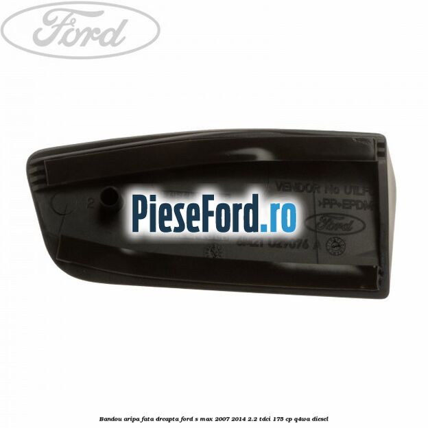 Bandou aripa fata dreapta Ford S-Max 2007-2014 2.2 TDCi 175 cp Q4WA diesel