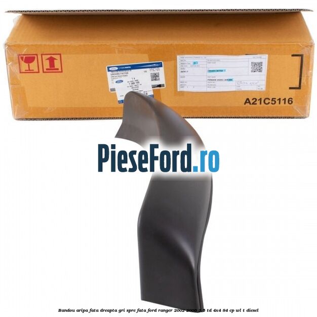Bandou aripa fata dreapta gri spre fata Ford Ranger 2002-2006 2.5 TD 4x4 84 cp Bandou aripa fata dreapta gri spre fata Ford Ranger 2002-2006 2.5 TD 4x4 84 cp WL-T diesel