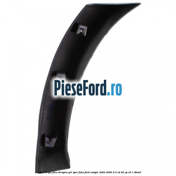 Bandou aripa fata dreapta gri spre fata Ford Ranger 2002-2006 2.5 TD 84 cp WL-T diesel