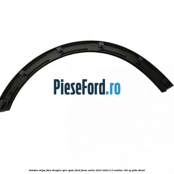 Bandou aripa fata dreapta spre spate Ford Focus Active 2019-2023 2.0 EcoBlue 150 cp YLDA diesel