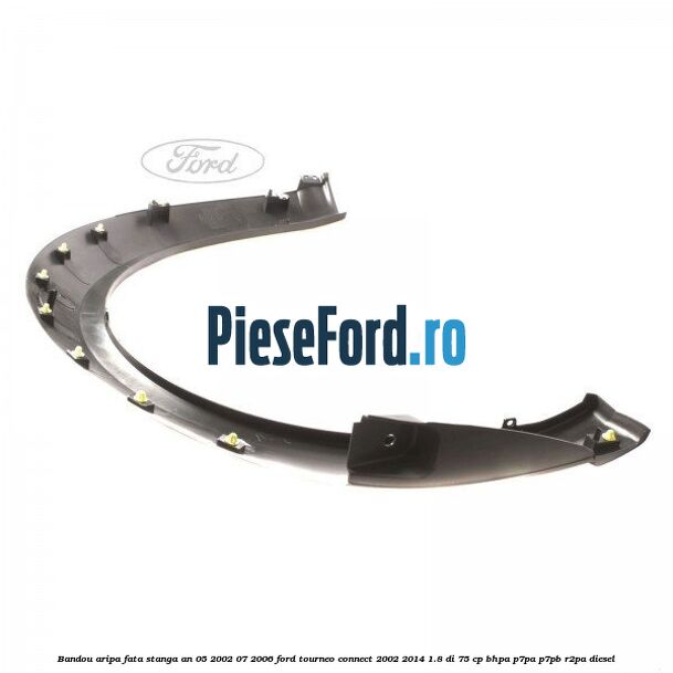 Bandou aripa fata stanga an 05/2002-07/2006 Ford Tourneo Connect 2002-2014 1.8 Di 75 cp BHPA, P7PA, P7PB, R2PA diesel