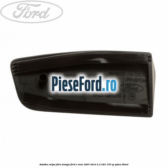 Bandou aripa fata stanga Ford S-Max 2007-2014 2.2 TDCi 175 cp Q4WA diesel