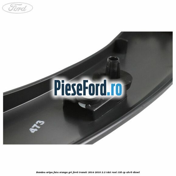 Bandou aripa fata stanga gri Ford Transit 2014-2018 2.2 TDCi RWD 135 cp UHR5 diesel