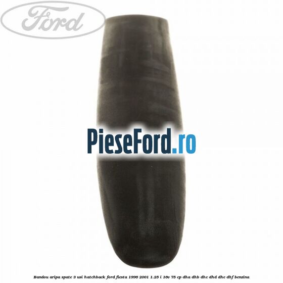 Bandou aripa spate 3 usi hatchback Ford Fiesta 1996-2001 1.25 i 16V 75 cp DHA, DHB, DHC, DHD, DHE, DHF benzina