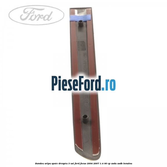 Bandou aripa spate dreapta 3 usi Ford Focus 2004-2007 1.4 80 cp Bandou aripa spate dreapta 3 usi Ford Focus 2004-2007 1.4 80 cp ASDA, ASDB benzina