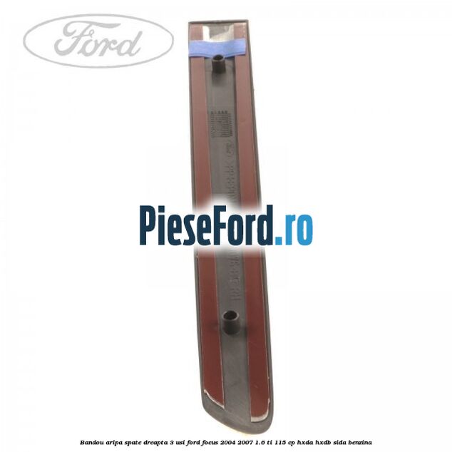 Bandou aripa spate dreapta 3 usi Ford Focus 2004-2007 1.6 Ti 115 cp HXDA, HXDB, SIDA benzina