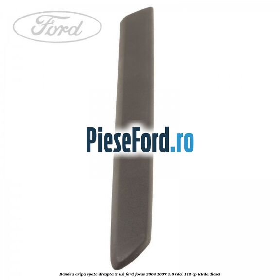 Bandou aripa spate dreapta 3 usi Ford Focus 2004-2007 1.8 TDCi 115 cp KKDA diesel