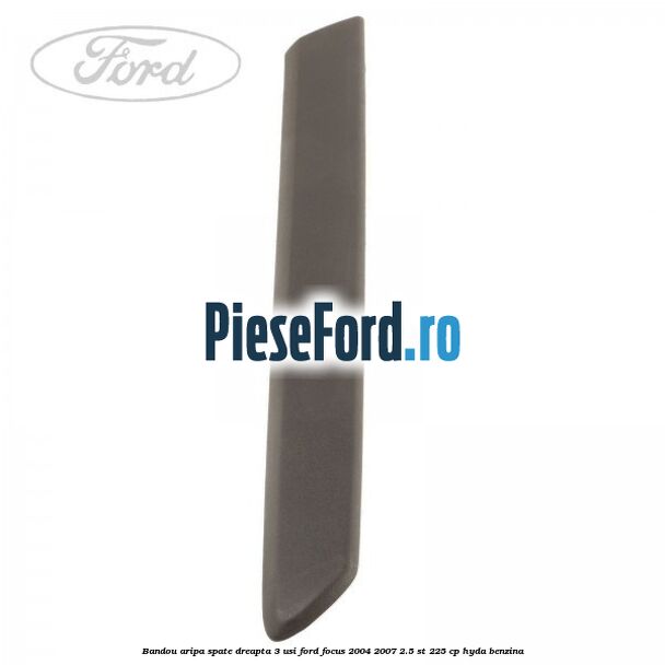 Bandou aripa spate dreapta 3 usi Ford Focus 2004-2007 2.5 ST 225 cp HYDA benzina