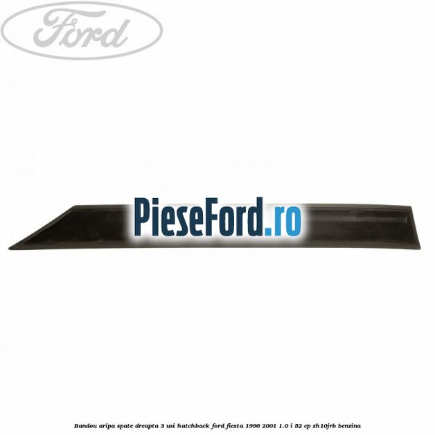 Bandou aripa spate dreapta 3 usi hatchback Ford Fiesta 1996-2001 1.0 i 52 cp ZH10JRB benzina