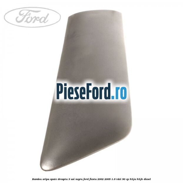 Bandou aripa spate dreapta 3 usi negru Ford Fiesta 2002-2005 1.6 TDCi 90 cp HHJA, HHJB diesel