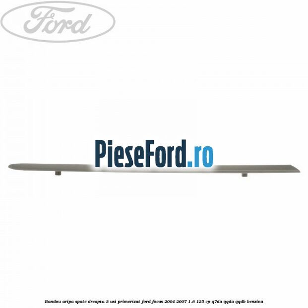 Bandou aripa spate dreapta 3 usi primerizat Ford Focus 2004-2007 1.8 125 cp Q7DA, QQDA, QQDB benzina