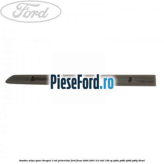 Bandou aripa spate dreapta 3 usi primerizat Ford Focus 2004-2007 2.0 TDCi 136 cp G6DA, G6DB, G6DD, G6DG diesel