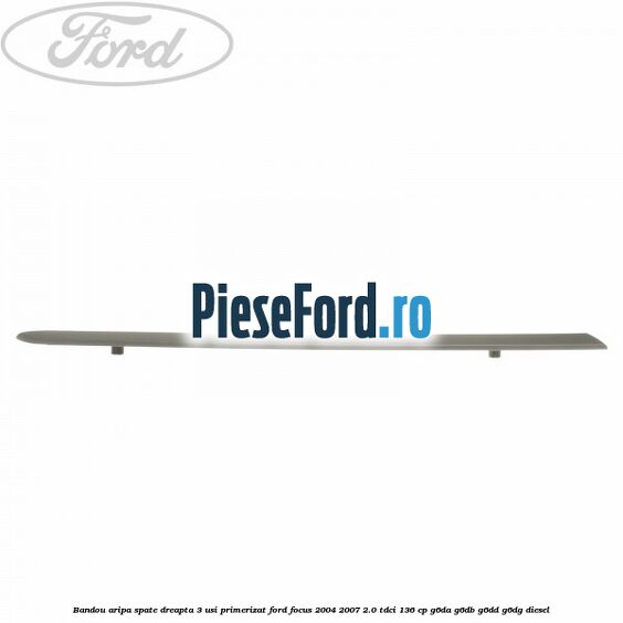 Bandou aripa spate dreapta 3 usi primerizat Ford Focus 2004-2007 2.0 TDCi 136 cp G6DA, G6DB, G6DD, G6DG diesel