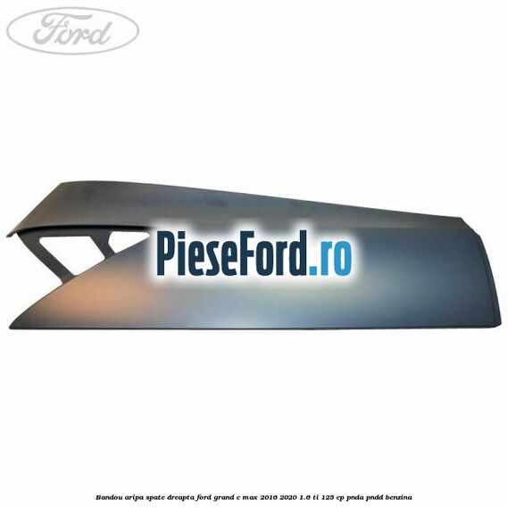 Bandou aripa spate dreapta Ford Grand C-Max 2016-2020 1.6 Ti 125 cp PNDA, PNDD benzina
