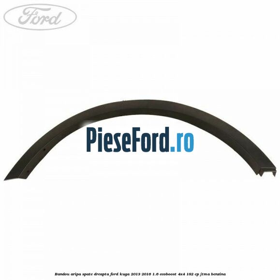Bandou aripa spate dreapta Ford Kuga 2013-2016 1.6 EcoBoost 4x4 182 cp JTMA benzina