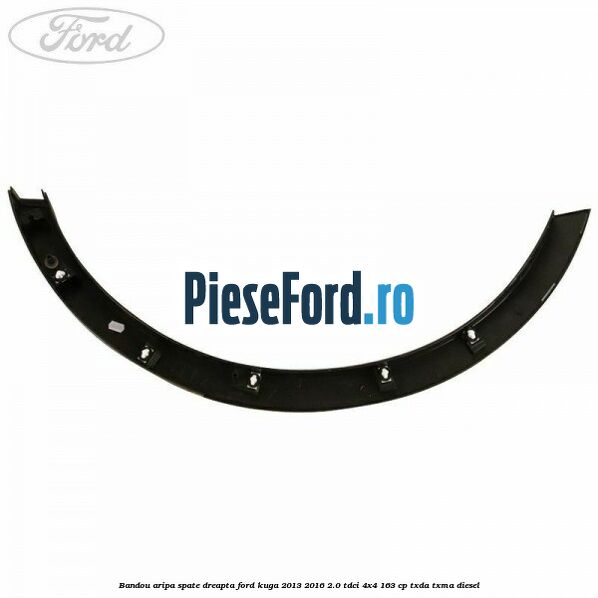 Bandou aripa spate dreapta Ford Kuga 2013-2016 2.0 TDCi 4x4 163 cp TXDA, TXMA diesel