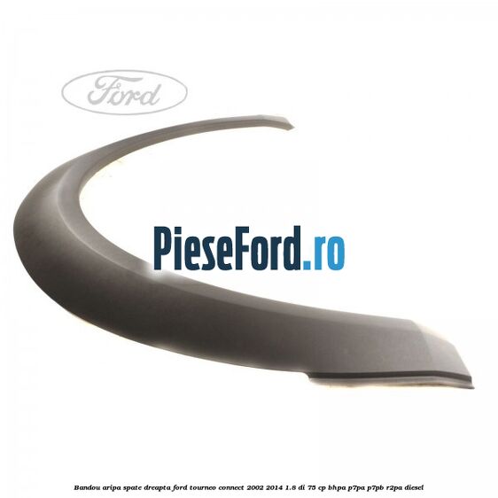 Bandou aripa spate dreapta Ford Tourneo Connect 2002-2014 1.8 Di 75 cp BHPA, P7PA, P7PB, R2PA diesel