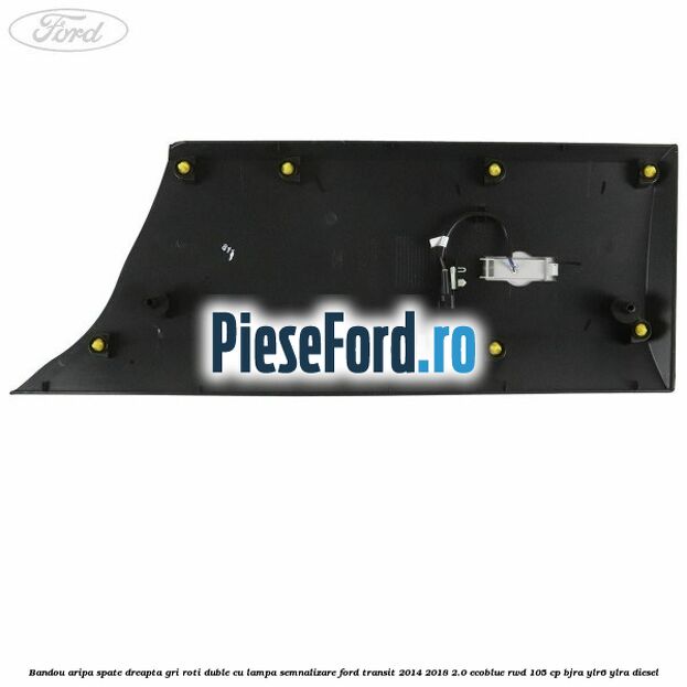 Bandou aripa spate dreapta gri roti duble cu lampa semnalizare Ford Transit 2014-2018 2.0 EcoBlue RWD 105 cp Bandou aripa spate dreapta gri roti duble cu lampa semnalizare Ford Transit 2014-2018 2.0 EcoBlue RWD 105 cp BJRA, YLR6, YLRA diesel