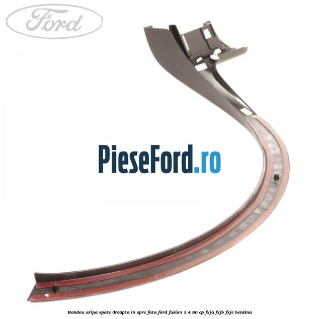 Bandou aripa spate dreapta in spre fata Ford Fusion 1.4 80 cp FXJA, FXJB, FXJC benzina