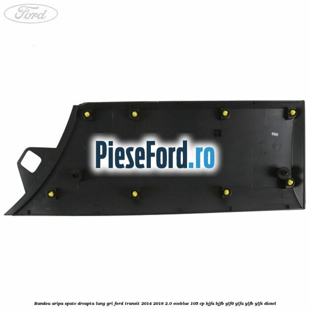 Bandou aripa spate dreapta lung gri Ford Transit 2014-2018 2.0 EcoBlue 105 cp BJFA, BJFB, YLF6, YLFA, YLFB, YLFS diesel