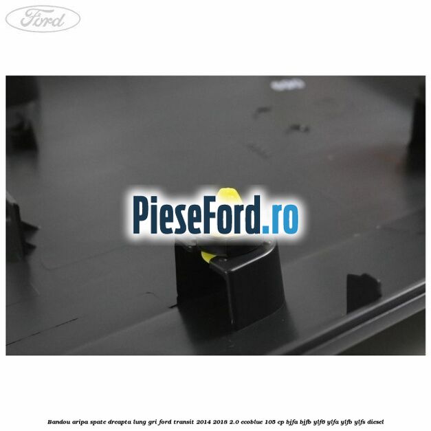 Bandou aripa spate dreapta lung gri Ford Transit 2014-2018 2.0 EcoBlue 105 cp BJFA, BJFB, YLF6, YLFA, YLFB, YLFS diesel