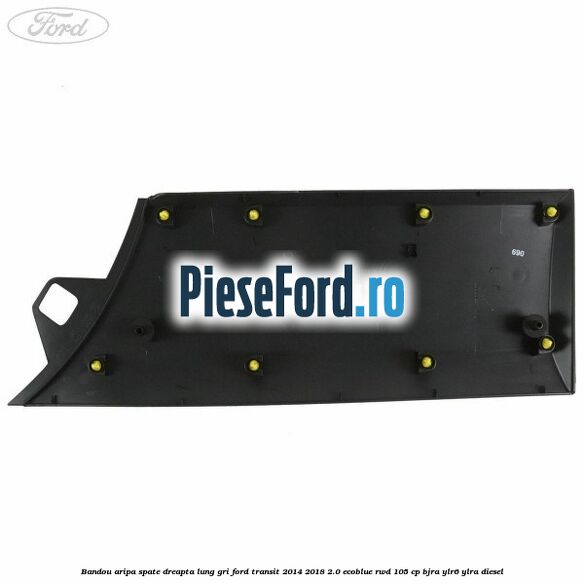 Bandou aripa spate dreapta lung gri Ford Transit 2014-2018 2.0 EcoBlue RWD 105 cp BJRA, YLR6, YLRA diesel