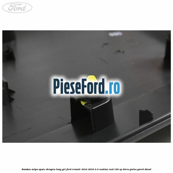 Bandou aripa spate dreapta lung gri Ford Transit 2014-2018 2.0 EcoBlue RWD 130 cp BKRA, YMHA, YMR6 diesel