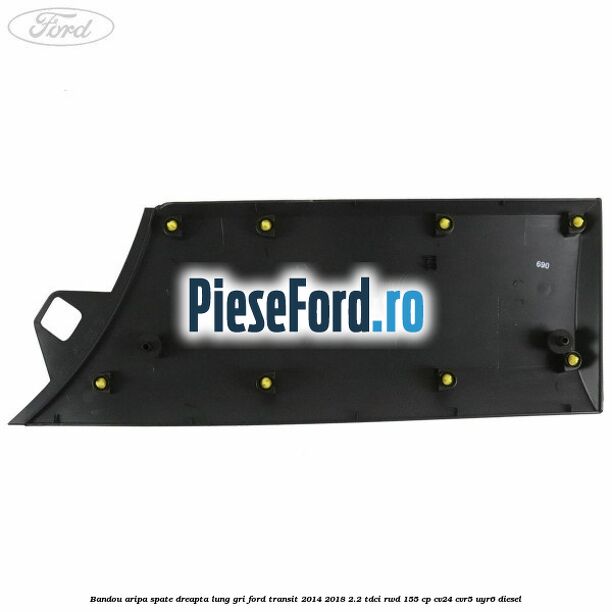 Bandou aripa spate dreapta lung gri Ford Transit 2014-2018 2.2 TDCi RWD 155 cp CV24, CVR5, UYR6 diesel