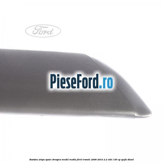 Bandou aripa spate dreapta model mediu Ford Transit 2006-2014 2.2 TDCi 130 cp Bandou aripa spate dreapta model mediu Ford Transit 2006-2014 2.2 TDCi 130 cp QWFA diesel