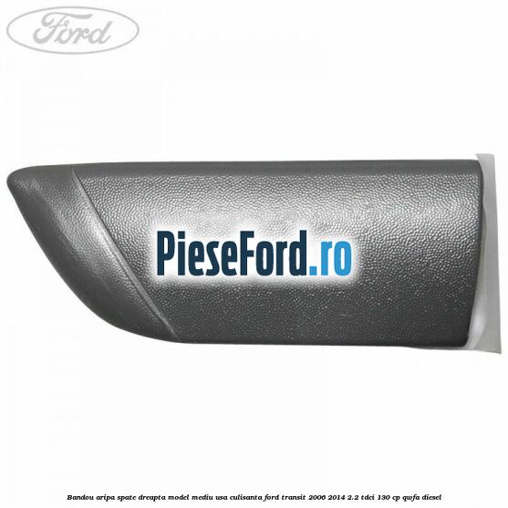 Bandou aripa spate dreapta model mediu usa culisanta Ford Transit 2006-2014 2.2 TDCi 130 cp QWFA diesel
