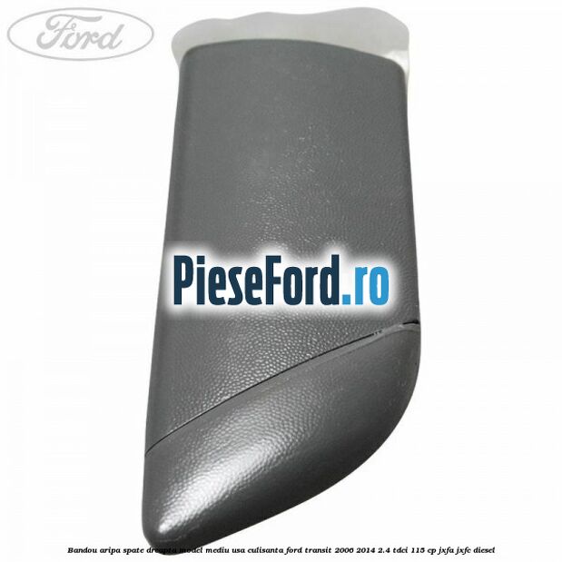 Bandou aripa spate dreapta model mediu usa culisanta Ford Transit 2006-2014 2.4 TDCi 115 cp JXFA, JXFC diesel