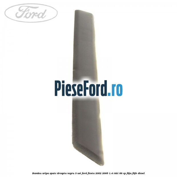 Bandou aripa spate dreapta negru 3 usi Ford Fiesta 2002-2005 1.4 TDCi 68 cp F6JA, F6JB diesel