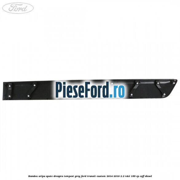 Bandou aripa spate dreapta tempest grey Ford Transit Custom 2014-2018 2.2 TDCi 155 cp CVFF diesel
