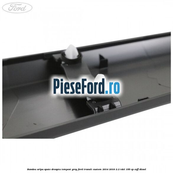 Bandou aripa spate dreapta tempest grey Ford Transit Custom 2014-2018 2.2 TDCi 155 cp CVFF diesel