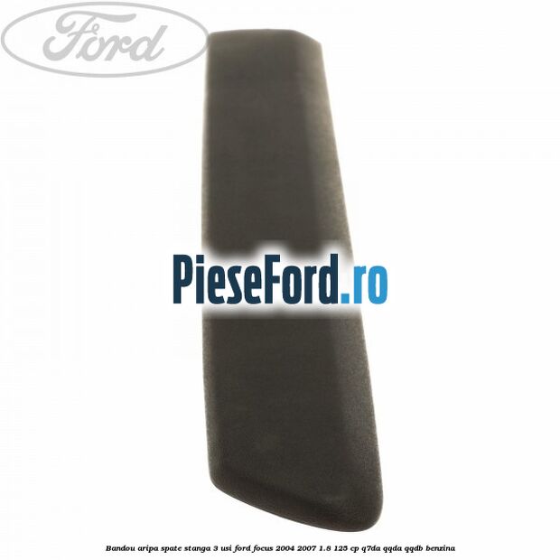 Bandou aripa spate stanga 3 usi Ford Focus 2004-2007 1.8 125 cp Q7DA, QQDA, QQDB benzina